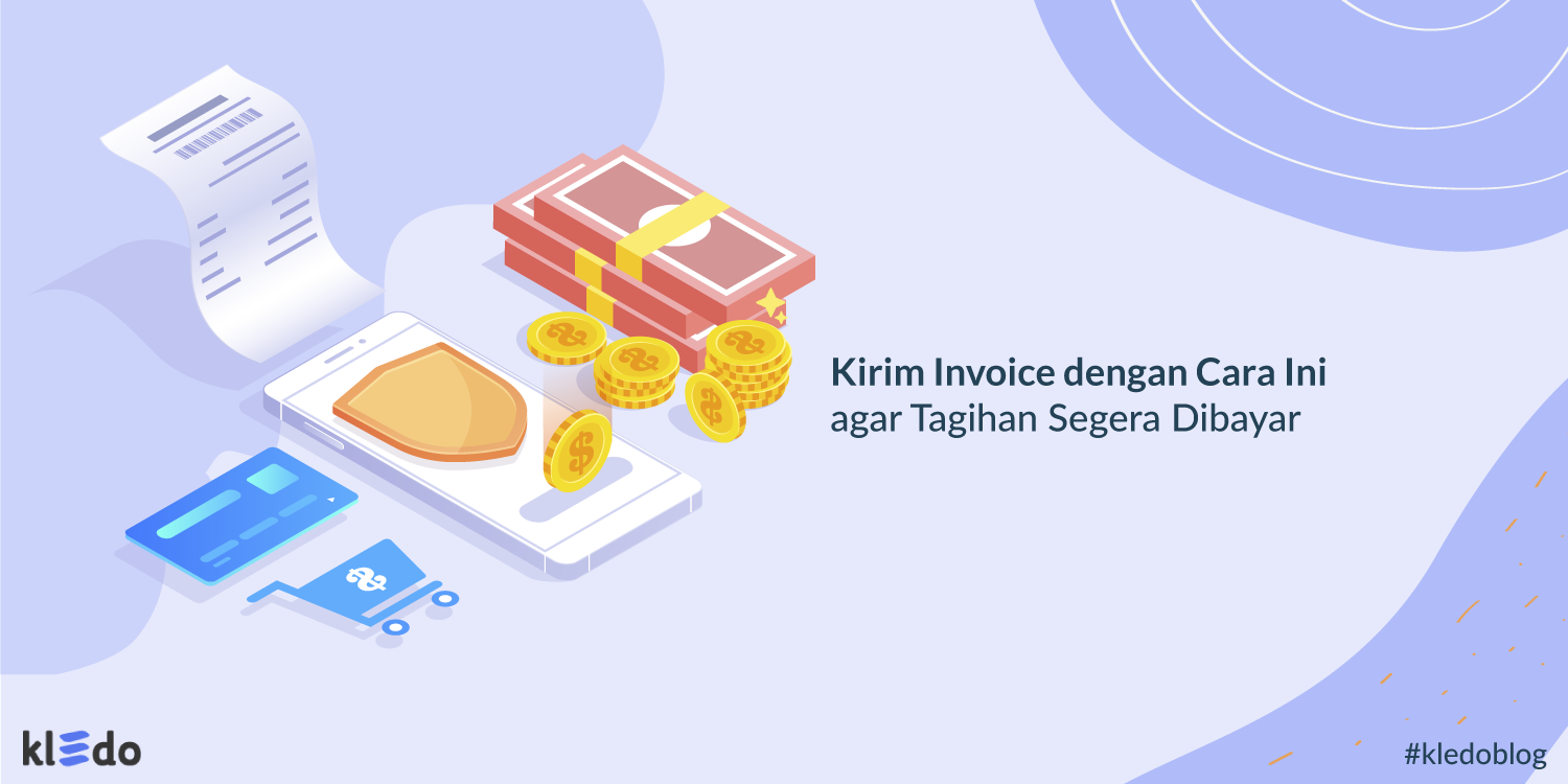 Kirim Invoice dengan Cara Ini agar Tagihan Segera Dibayar