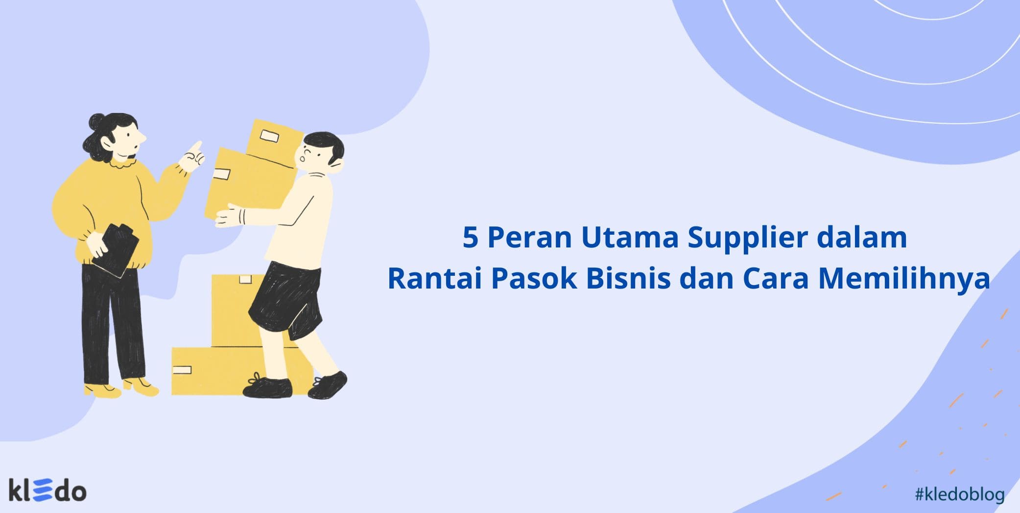 5 Peran Utama Supplier dalam Rantai Pasok Bisnis dan Cara Memilihnya