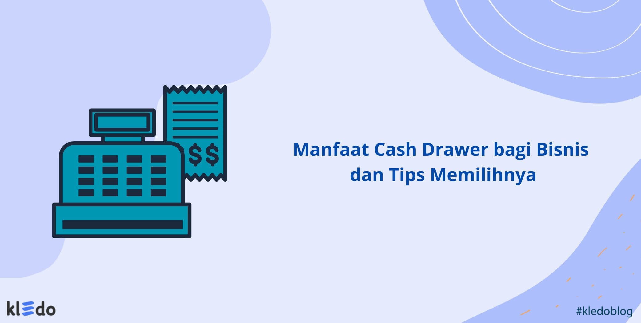 Manfaat Cash Drawer bagi Bisnis dan Tips Memilihnya