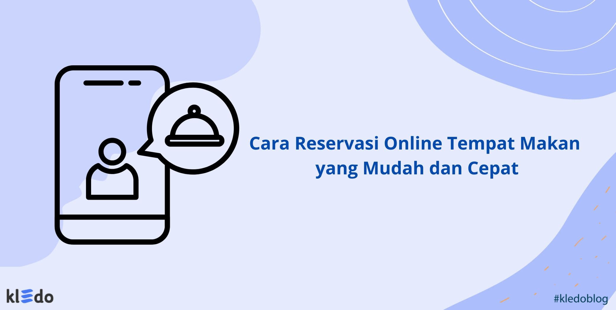 Cara Reservasi Online Tempat Makan yang Mudah dan Cepat