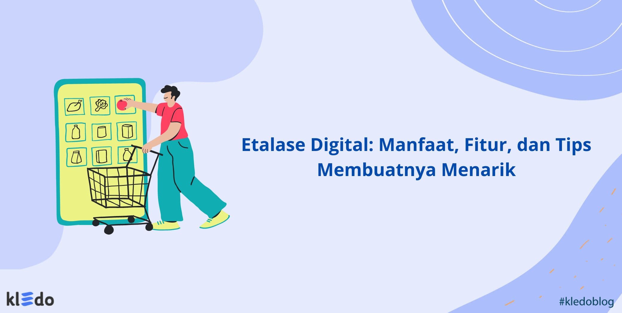 Etalase Digital Manfaat, Fitur, dan Tips Membuatnya Menarik